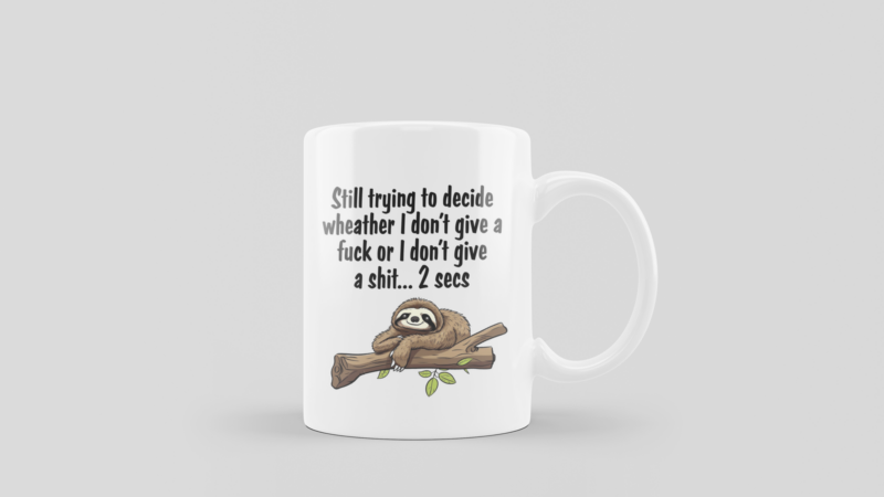 'STILL TRYING TO DECIDE..' FUNNY ADULT HUMOUR COFFEE MUG